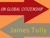 Parution chez Bloomsbury de l’ouvrage On Global Citizenship de James Tully
