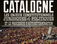 Catalogne : les enjeux constitutionnels, juridiques et politiques et le processus d’autodétermination