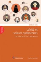 Parution de : Laïcité et valeurs québécoises ; Les sources d’une controverse