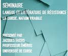 Séminaire « Langue et littérature de résistance : La Corse, nation fragile